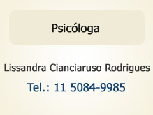 Psicóloga Lissandra Cianciaruso Rodrigues – Tel.: 11 5084-9985